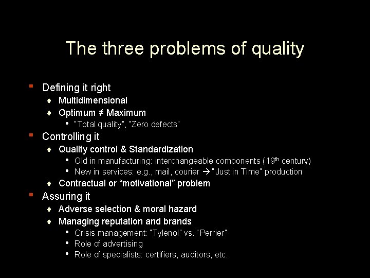 The three problems of quality ▪ Defining it right ♦ Multidimensional ♦ Optimum ≠