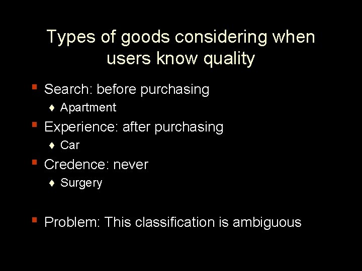 Types of goods considering when users know quality ▪ Search: before purchasing ♦ Apartment