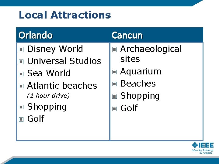 Local Attractions Orlando Disney World Universal Studios Sea World Atlantic beaches (1 hour drive)