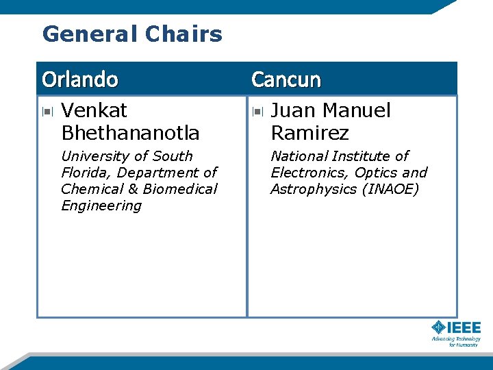 General Chairs Orlando Cancun Venkat Bhethananotla Juan Manuel Ramirez University of South Florida, Department