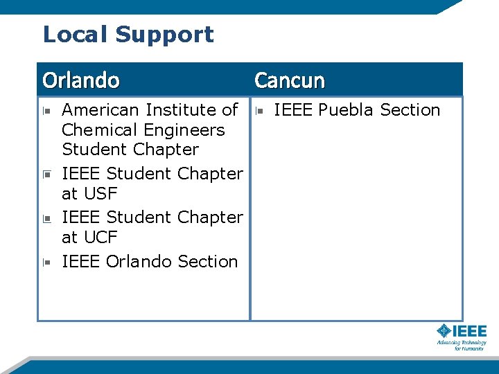 Local Support Orlando American Institute of Chemical Engineers Student Chapter IEEE Student Chapter at