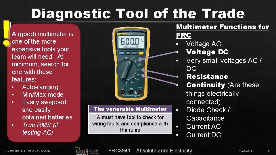 ! Diagnostic Tool of the Trade A (good) multimeter is one of the more