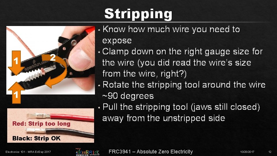 Stripping • Know 1 2 1 Red: Strip too long how much wire you