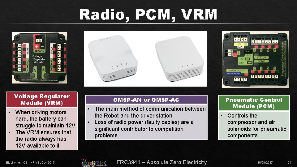 Radio, PCM, VRM Voltage Regulator Module (VRM) • When driving motors hard, the battery