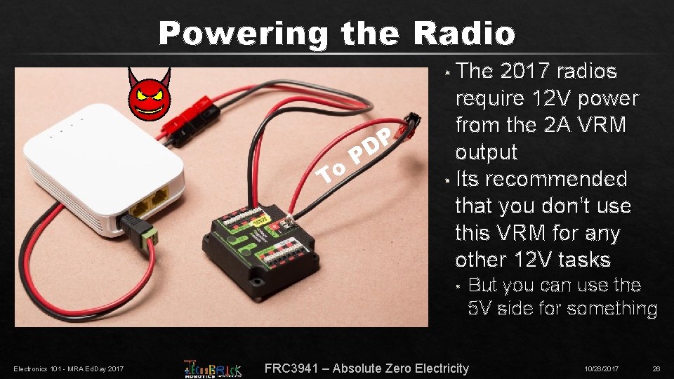 Powering the Radio • The To P D P 2017 radios require 12 V