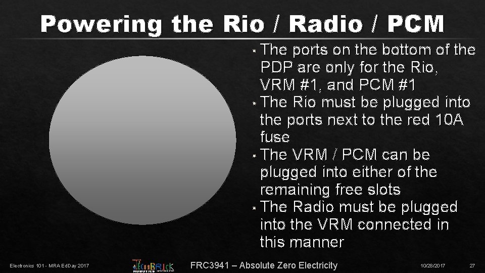 Powering the Rio / Radio / PCM • The ports on the bottom of