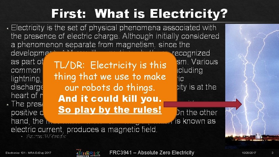 First: What is Electricity? Electricity is the set of physical phenomena associated with the