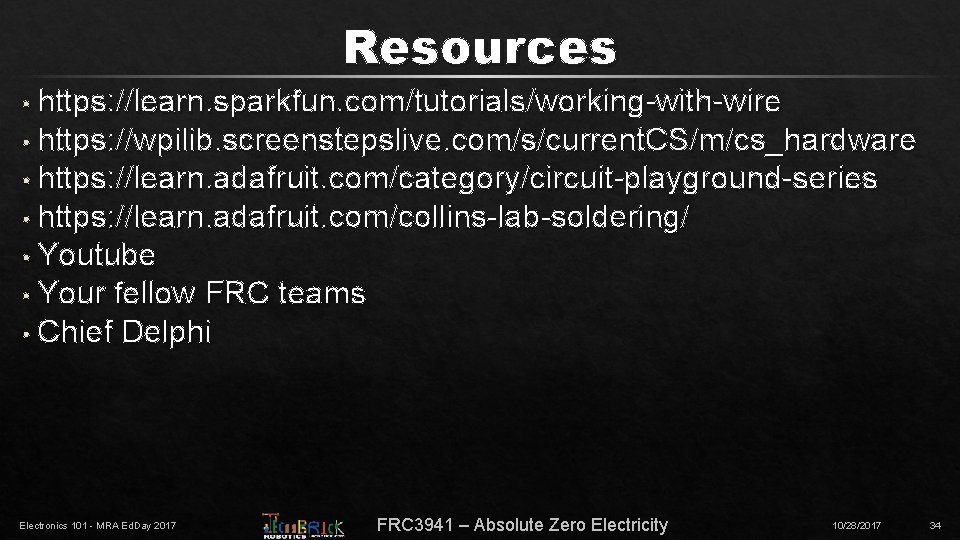 Resources • https: //learn. sparkfun. com/tutorials/working-with-wire • https: //wpilib. screenstepslive. com/s/current. CS/m/cs_hardware • https: