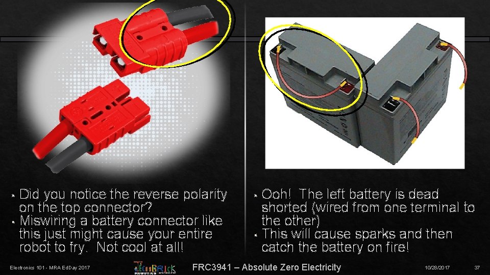 Did you notice the reverse polarity on the top connector? • Miswiring a battery