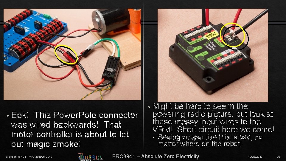  • Eek! This Power. Pole connector was wired backwards! That motor controller is