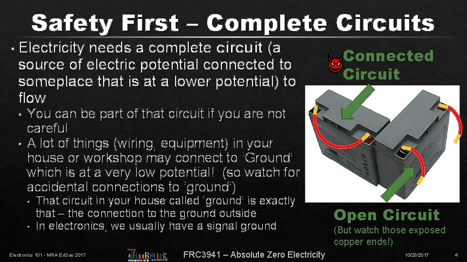 Safety First – Complete Circuits • Electricity needs a complete circuit (a source of