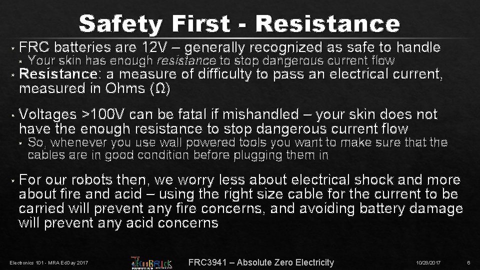 Safety First - Resistance • FRC batteries are 12 V – generally recognized as