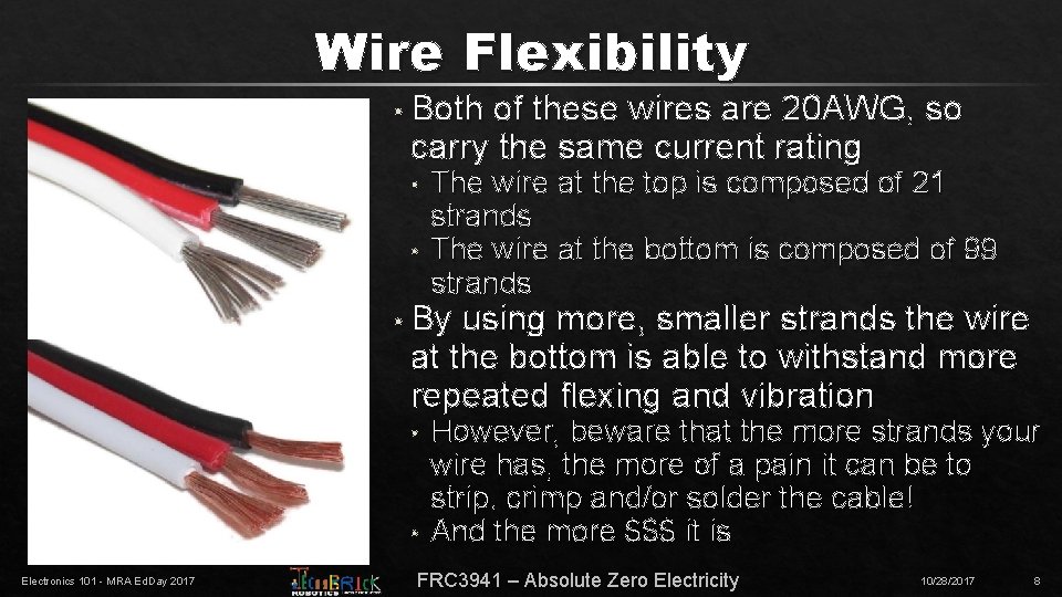 Wire Flexibility • Both of these wires are 20 AWG, so carry the same