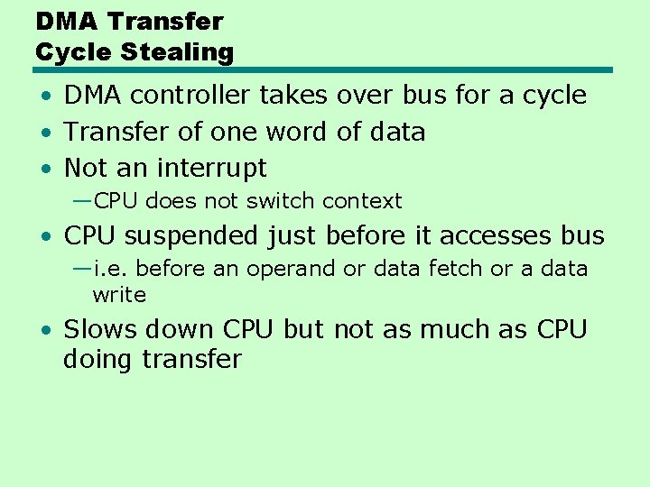 DMA Transfer Cycle Stealing • DMA controller takes over bus for a cycle •