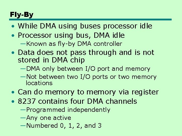 Fly-By • While DMA using buses processor idle • Processor using bus, DMA idle