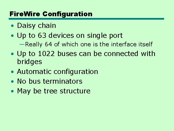 Fire. Wire Configuration • Daisy chain • Up to 63 devices on single port