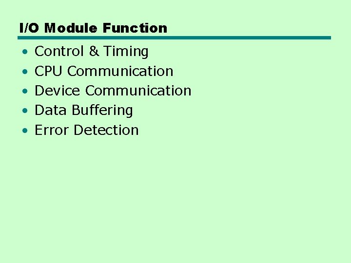 I/O Module Function • • • Control & Timing CPU Communication Device Communication Data