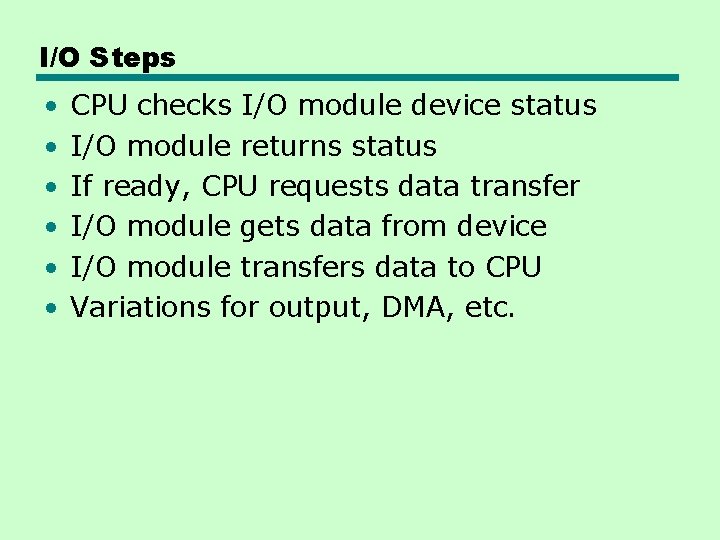 I/O Steps • • • CPU checks I/O module device status I/O module returns