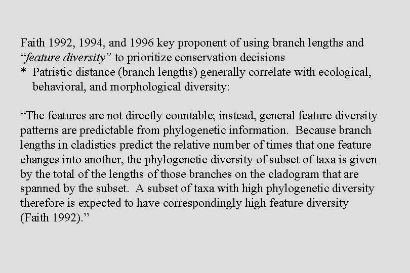 Faith 1992, 1994, and 1996 key proponent of using branch lengths and “feature diversity”