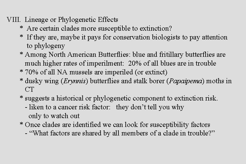 VIII. Lineage or Phylogenetic Effects * Are certain clades more susceptible to extinction? *