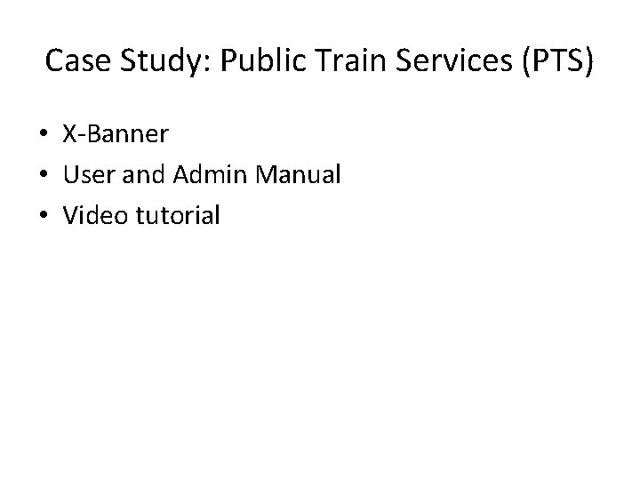 Case Study: Public Train Services (PTS) • X-Banner • User and Admin Manual •