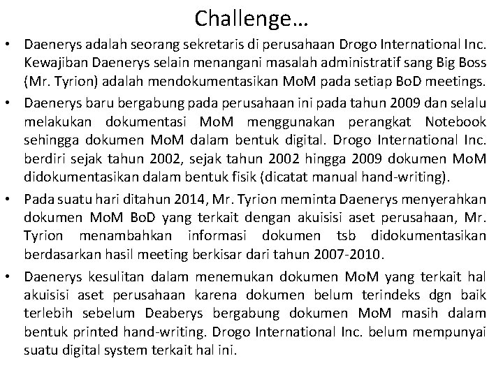 Challenge… • Daenerys adalah seorang sekretaris di perusahaan Drogo International Inc. Kewajiban Daenerys selain