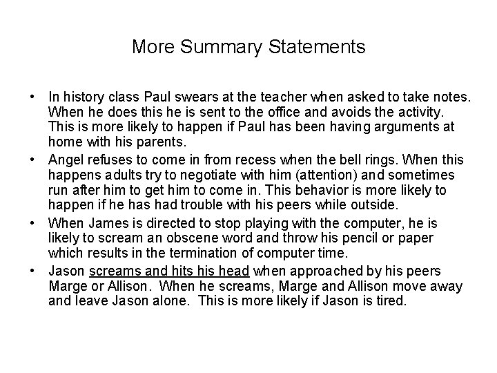 More Summary Statements • In history class Paul swears at the teacher when asked