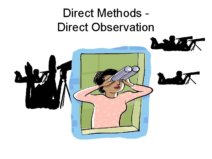 Direct Methods - Direct Observation 