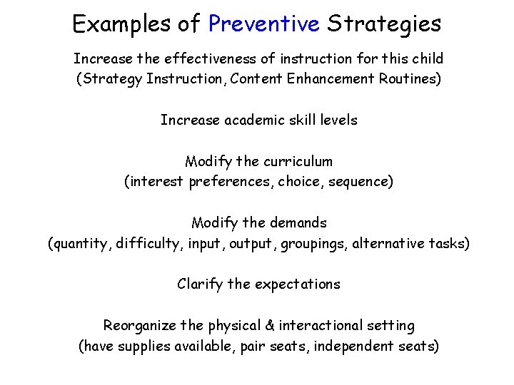 Examples of Preventive Strategies Increase the effectiveness of instruction for this child (Strategy Instruction,