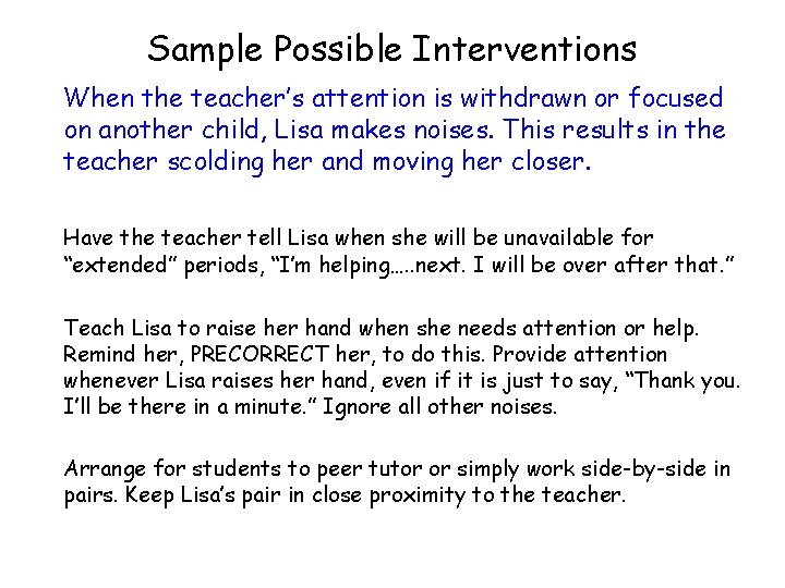 Sample Possible Interventions When the teacher’s attention is withdrawn or focused on another child,