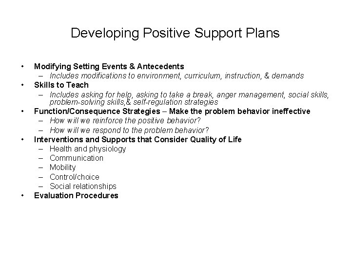 Developing Positive Support Plans • • • Modifying Setting Events & Antecedents – Includes