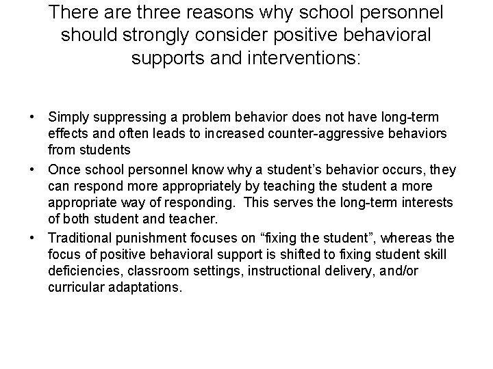 There are three reasons why school personnel should strongly consider positive behavioral supports and