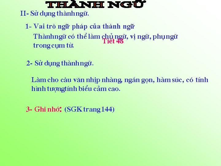 II- Sö dông thµnh ng÷. 1 - Vai trò ngữ pháp của thành ngữ