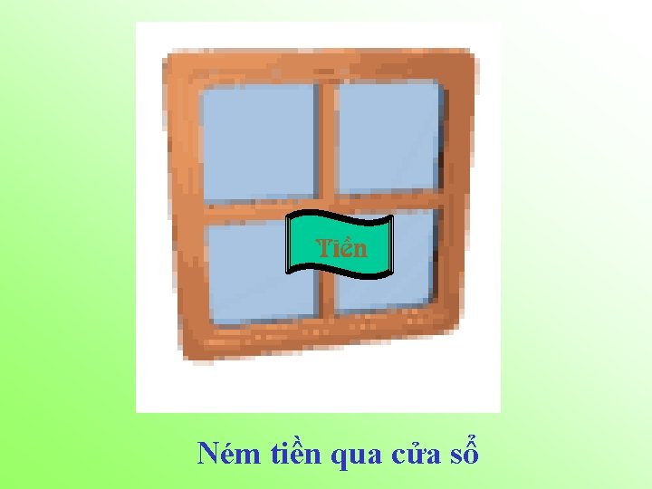 TiÒn Ném tiền qua cửa sổ 