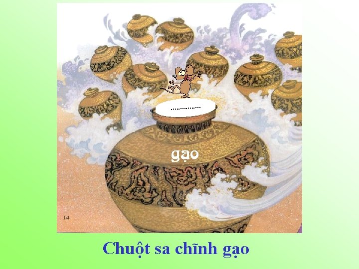 . . . . g¹o Chuột sa chĩnh gạo 