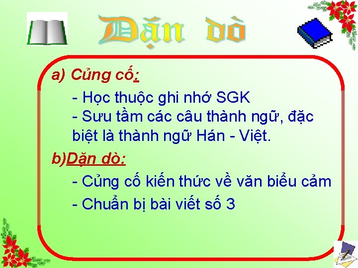 a) Củng cố: - Học thuộc ghi nhớ SGK - Sưu tầm các câu