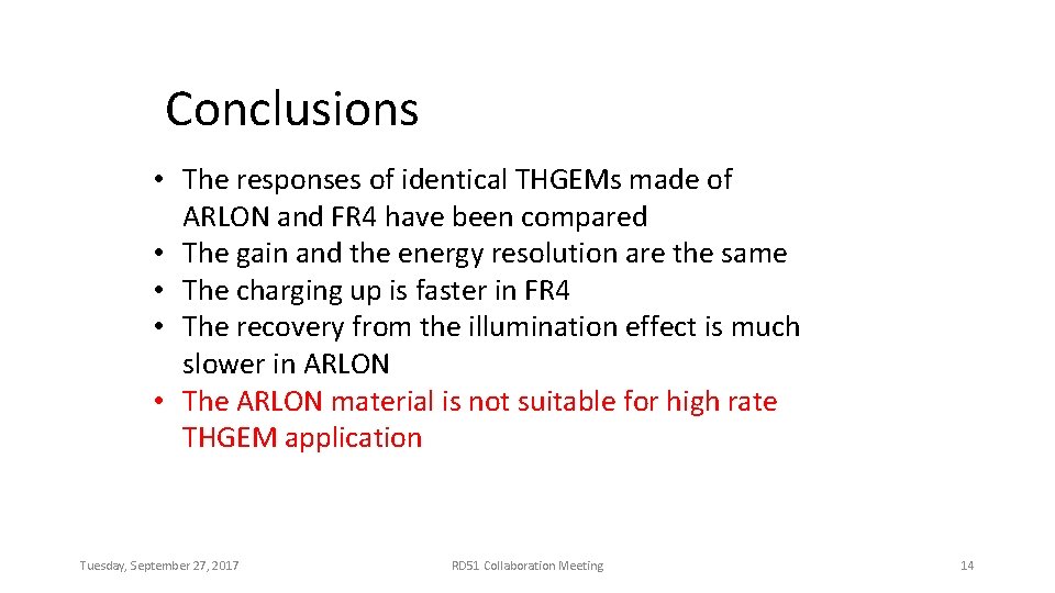 Conclusions • The responses of identical THGEMs made of ARLON and FR 4 have