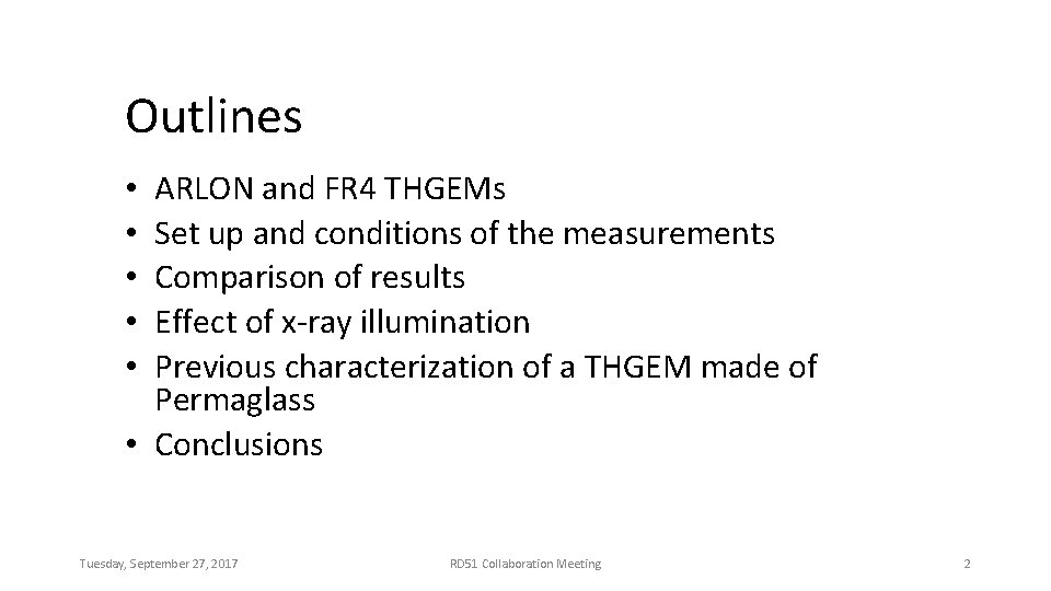 Outlines ARLON and FR 4 THGEMs Set up and conditions of the measurements Comparison