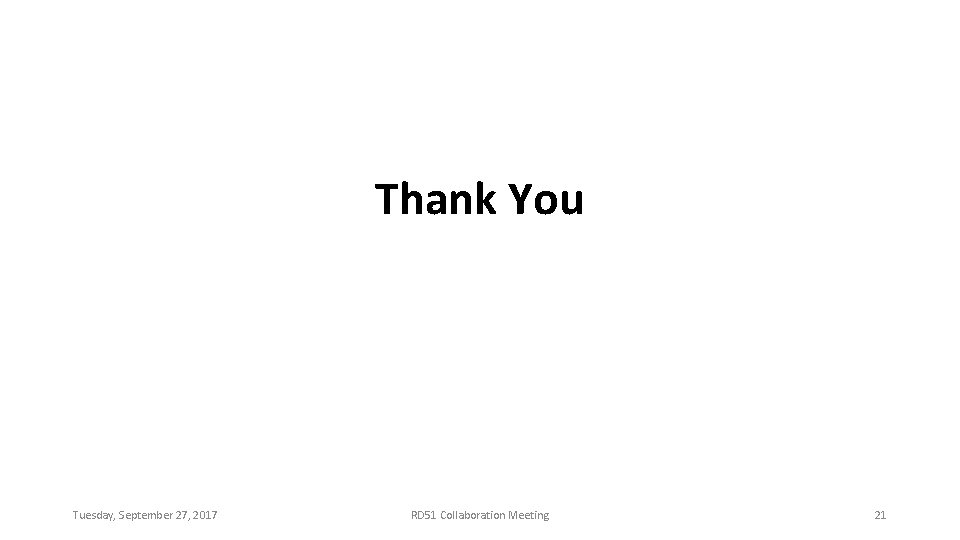 Thank You Tuesday, September 27, 2017 RD 51 Collaboration Meeting 21 