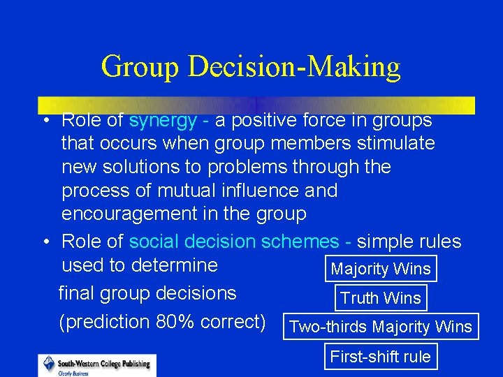 Group Decision-Making • Role of synergy - a positive force in groups that occurs