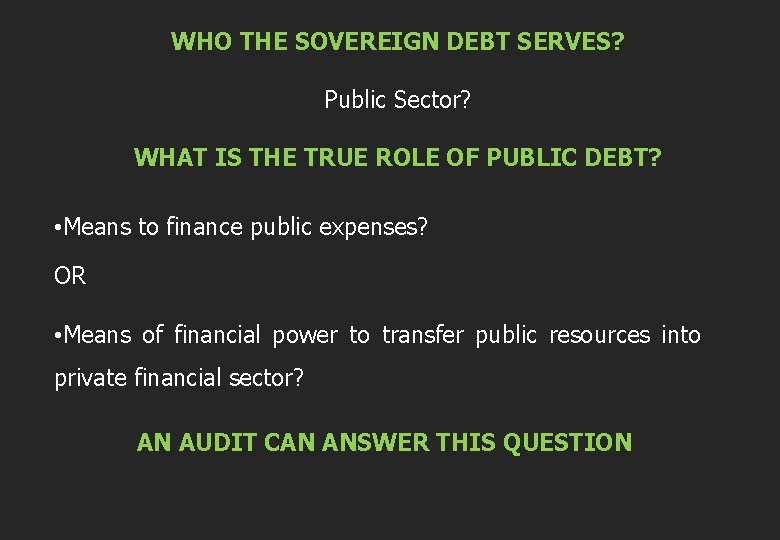 WHO THE SOVEREIGN DEBT SERVES? Public Sector? WHAT IS THE TRUE ROLE OF PUBLIC