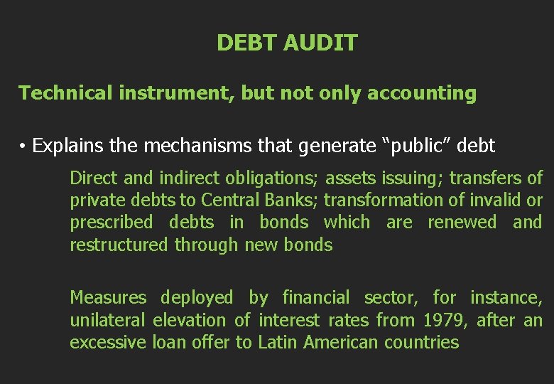 DEBT AUDIT Technical instrument, but not only accounting • Explains the mechanisms that