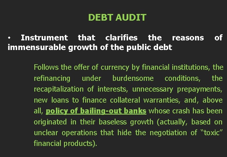  DEBT AUDIT • Instrument that clarifies the reasons of immensurable growth of the