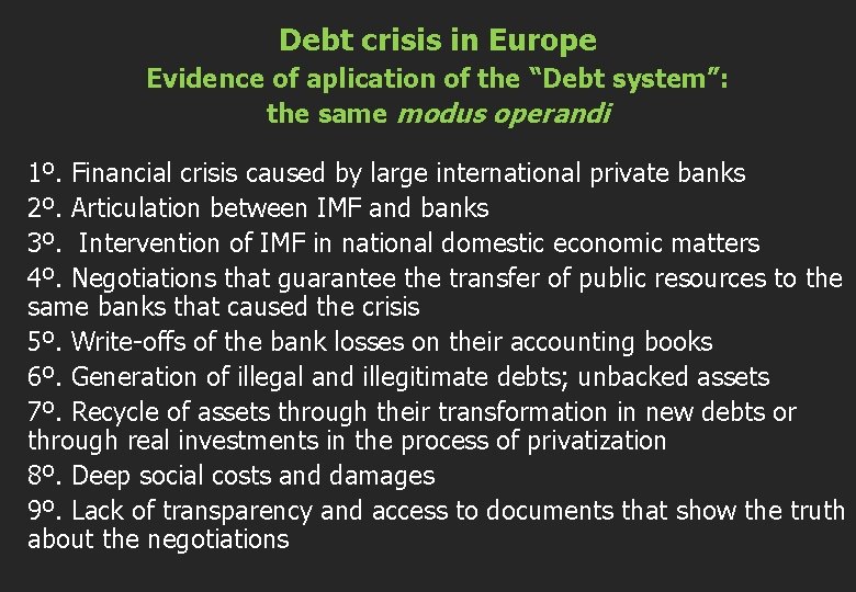 Debt crisis in Europe Evidence of aplication of the “Debt system”: the same modus