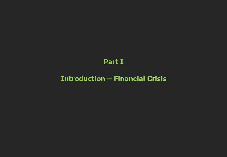  Part I Introduction – Financial Crisis 