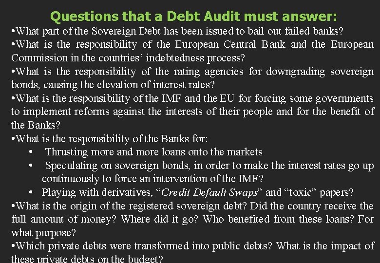 Questions that a Debt Audit must answer: • What part of the Sovereign Debt