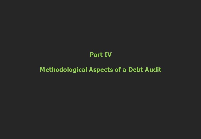  Part IV Methodological Aspects of a Debt Audit 