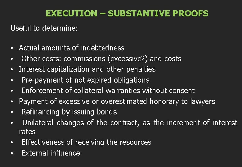 EXECUTION – SUBSTANTIVE PROOFS Useful to determine: Actual amounts of indebtedness Other costs: commissions