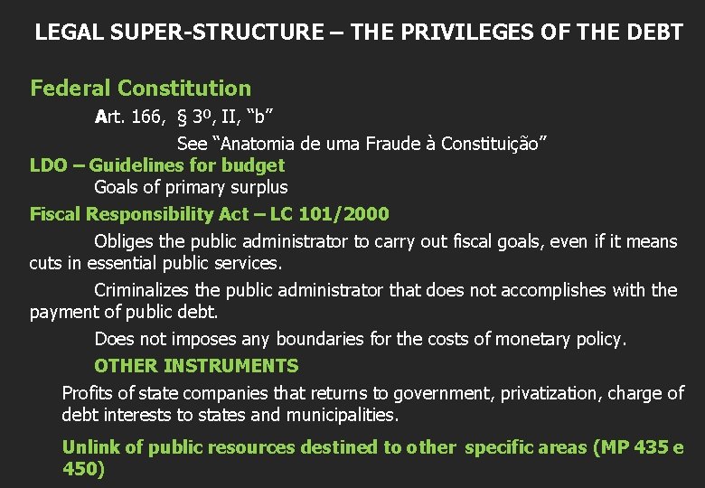 LEGAL SUPER-STRUCTURE – THE PRIVILEGES OF THE DEBT Federal Constitution Art. 166, § 3º,