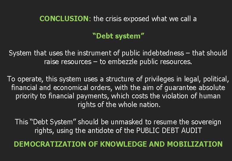 CONCLUSION: the crisis exposed what we call a “Debt system” System that uses the